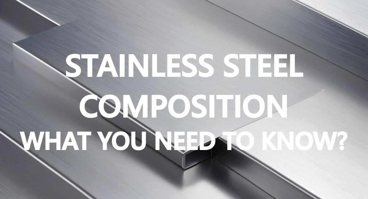 Stainless Steel Composition What You Need To Know_